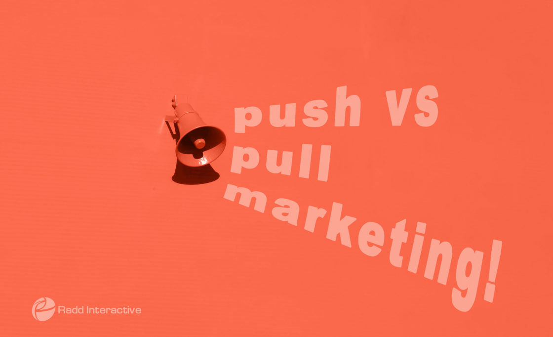 What's The Difference Between Push and Pull Marketing?