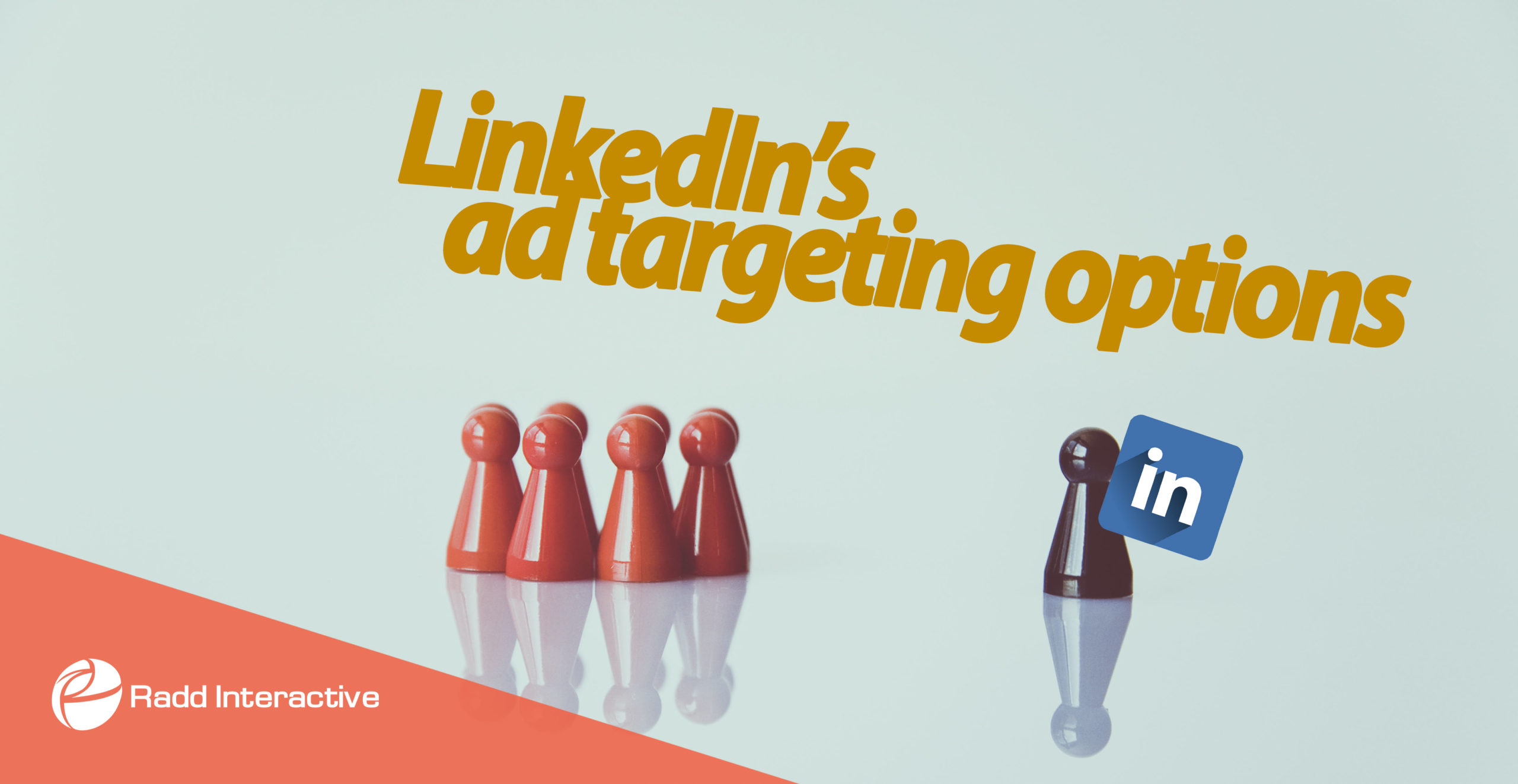 LinkedIn's Ad Targeting Options (How To Target Your Audience)